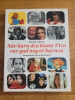 När bara den bästa TV:n var god nog åt barnen: Om sjuttiotalets svenska barnprogram