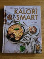 Kalorismart : enkla recept f&ouml;r att &auml;ta gott och m&aring; bra