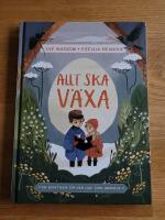 Allt ska v&auml;xa : en ber&auml;ttelse om den lille Carl Linnaeus