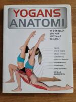 Yogans anatomi : 75 &ouml;vningar som ger maximalt resultat
