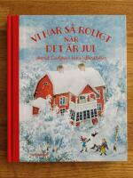 Vi har s&aring; roligt n&auml;r det &auml;r jul : Astrid Lindgrens b&auml;sta julber&auml;ttelser
