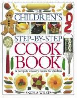 Childrens step-by-step cookbook - a complete cookery course for children