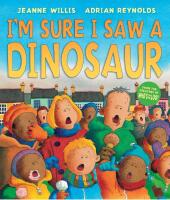 I'm Sure I Saw A Dinosaur