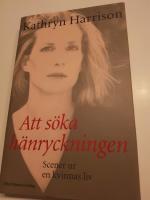 Att s&ouml;ka h&auml;nryckningen : scener ur en kvinnas liv