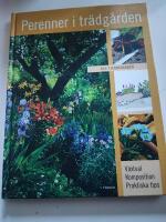 Perenner i tr&auml;dg&aring;rden : v&auml;xtval, komposition, praktiska tips