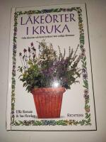 L&auml;ke&ouml;rter i kruka :  odla l&auml;ke&ouml;rter och bered &ouml;rtkurer mot vanliga &aring;kommor