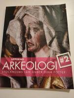 Uppdrag Arkeologi #2 Stockholms l&auml;n under dina f&ouml;tter