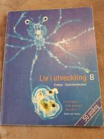Liv i utveckling Kurs B l&auml;robok, 2:a upplagan : Biologi f&ouml;r gymnasieskolan