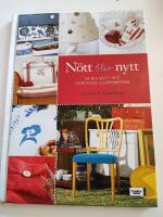 N&ouml;tt blir nytt : olika s&auml;tt att f&ouml;rvandla loppisfynd