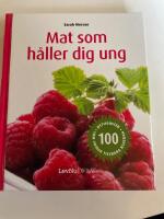 Mat som h&aring;ller dig ung : 100 nyttigheter som vrider tillbaka klockan