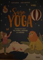 Sagoyoga : &ouml;vningar f&ouml;r barn i yoga, andning, avslappning och meditation
