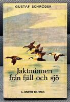 Jaktminnen fr&aring;n fj&auml;ll och sj&ouml; : jakter och &auml;ventyr