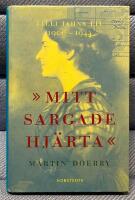 Mitt sargade hj&auml;rta : Lilli Jahns liv 1900-1944