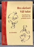 Bra skrivet v&auml;l talat : handledning i skrivande och praktisk retorik