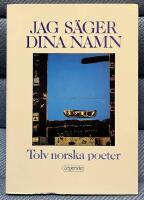 Jag s&auml;ger dina namn : tolv norska poeter
