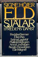 Eldsj&auml;lar i fredens tj&auml;nst : [Fredrika Bremer, Ellen Key, Selma Lagerl&ouml;f, Matilda Widegren, Anna Lindhagen, Kerstin Hesselgren, Elin W&auml;gner]