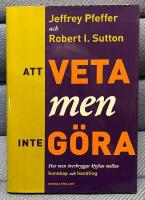 Att veta men inte g&ouml;ra - Hur man &ouml;verbryggar klyftan mellan kunskap och han