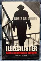 Illegalister : KGB:s hemligaste spioner