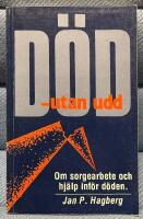 D&ouml;d - utan udd : om sorgearbete och hj&auml;lp inf&ouml;r d&ouml;den