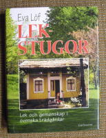 Lekstugor : lek och gemenskap i svenska tr&auml;dg&aring;rdar : en dokumentation