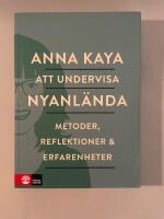 Att undervisa nyanl&auml;nda : metoder, reflektioner och erfarenheter