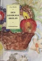 Den o&auml;ndliga skolan : ett arbetss&auml;tt p&aring; l&aring;g- och mellanstadiet