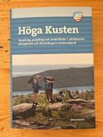 H&ouml;ga kusten : vandring, paddling och sev&auml;rdheter i v&auml;rldsarvet, sk&auml;rg&aring;rden och Skuleskogens nationalpark