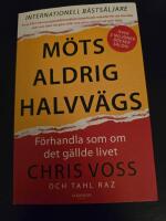 M&ouml;ts aldrig halvv&auml;gs : f&ouml;rhandla som om det g&auml;llde livet