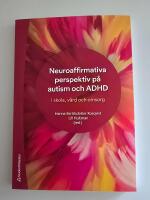 Neuroaffirmativa perspektiv p&aring; autism och ADHD - i skola, v&aring;rd och omsorg
