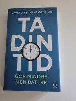 Ta din tid : g&ouml;r mindre men b&auml;ttre