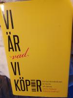 Vi &auml;r vad vi k&ouml;per : Konsumtionskulturen &auml;r h&auml;r f&ouml;r att stanna