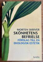 Sk&ouml;nhetens befrielse : f&ouml;rs&ouml;k till en ekologisk estetik
