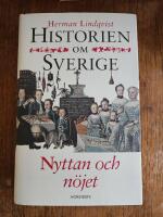 Historien om Sverige. Nyttan och n&ouml;jet