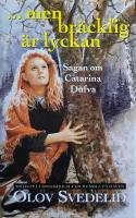 -men br&auml;cklig &auml;r lyckan : sagan om Catarina Dufva