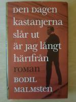 Den dagen kastanjerna sl&aring;r ut &auml;r jag l&aring;ngt h&auml;rifr&aring;n : roman