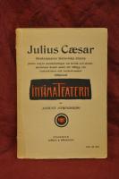 Julius C&aelig;sar : Shakespeares historiska drama j&auml;mte n&aring;gra anm&auml;rkningar om kritik och sk&aring;despelarens konst samt ett till&auml;gg om teaterkrisen och teatertrasslet til&auml;gnat Intima Teatern