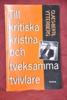 Till kritiska kristna och tveksamma tvivlare : om den kristna tron idag