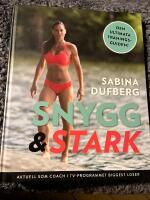 Snygg och stark : den ultimata tr&auml;ningsguiden!