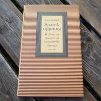 Spansk &ouml;ppning : ess&auml;er om Spaniens och Latinamerikas litteratur