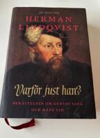 Varf&ouml;r just han? : ber&auml;ttelsen om Gustav Vasa och hans tid