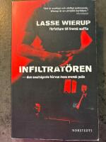 Infiltrat&ouml;ren : den smutsigaste h&auml;rvan inom svensk polis