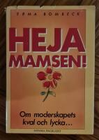 Heja mamsen! : om moderskapets kval och lycka-
