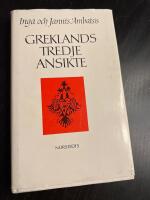 Greklands tredje ansikte : bilder ur grekisk historia och kultur mellan antik och nutid