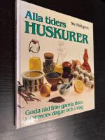 Alla tiders huskurer : goda r&aring;d fr&aring;n gamla tider, mormors dagar och i dag
