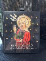 Kyrka och tro p&aring; medeltidens Gotland. Gotl&auml;ndskt Arkiv 2013