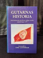 Gutarnas historia : fr&aring;n f&ouml;rhistorisk tid till slutliga svenska annekteringen 1679