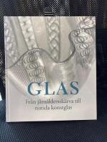 Glas. Fr&aring;n j&auml;rn&aring;lderssk&auml;rva till nutida konstglas