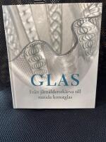 Glas. Fr&aring;n j&auml;rn&aring;lderssk&auml;rva till nutida konstglas