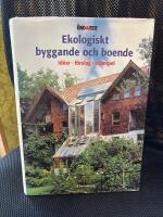 Ekologiskt byggande och boende : [id&eacute;er, f&ouml;rslag, exempel]