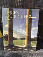 Garden architecture in Europe : 1450-1800 : from the villa garden of the Italian Renaissance to the English landscape garden